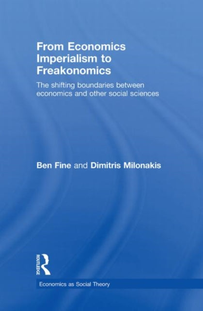 Book cover of: From Economics Imperialism to Freakonomics. By: Ben Fine