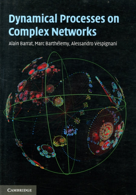 Book cover of: Dynamical Processes on Complex Networks. By: Alain Barrat