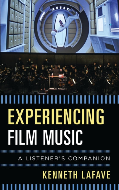 Book cover of: Experiencing Film Music. By: Kenneth LaFave