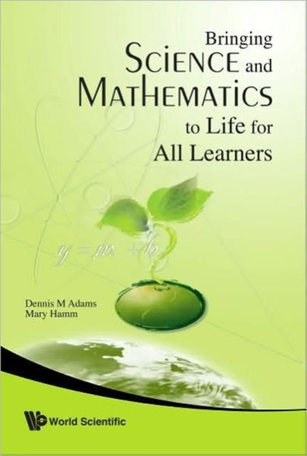 Book cover of: Bringing Science And Mathematics To Life For All Learners. By: Dennis M. Adams
