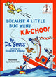 Book cover of: Because A Little Bug Went Ka-Choo!. By: Dr. Seuss