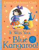 Book cover of: It Was You, Blue Kangaroo. By: Emma Chichester Clark