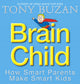 Book cover of: Brain Child. By: Tony Buzan