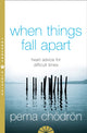 When Things Fall Apart, Heart Advice for Difficult Times 9780007183517 Pema Chödrön