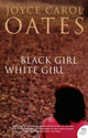 Book cover of: Black Girl White Girl. By: Joyce Carol Oates