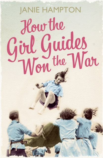 Book cover of: How the Girl Guides Won the War. By: Janie Hampton