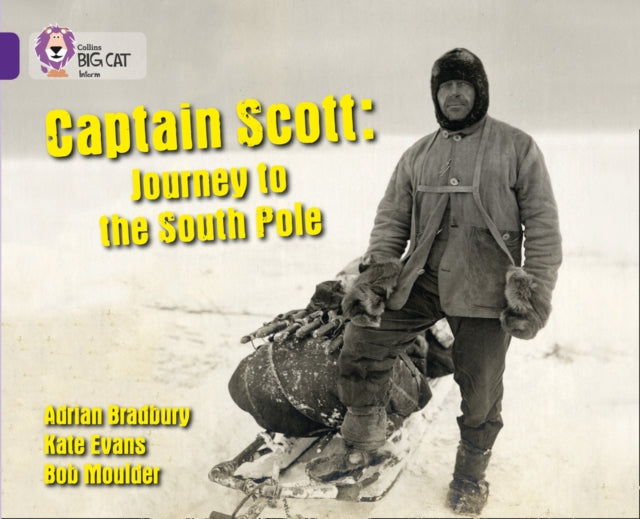 Book cover of: Captain Scott: Journey to the South Pole. By: Adrian Bradbury