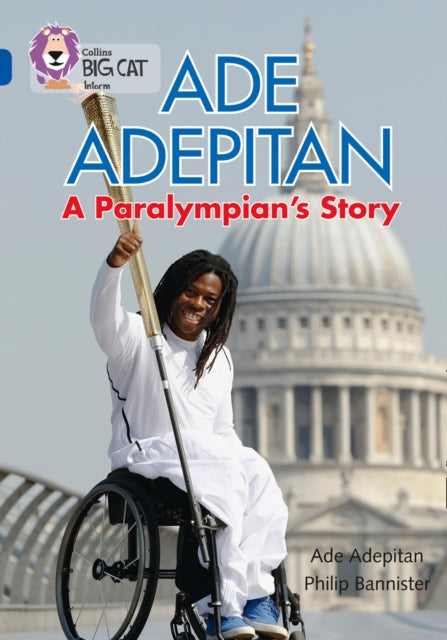 Book cover of: Ade Adepitan: A Paralympian’s Story