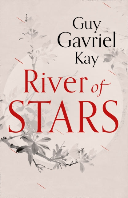 Book cover of: River of Stars. By: Guy Gavriel Kay