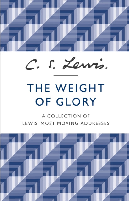 Weight of Glory, A Collection of Lewis’ Most Moving Addresses 9780007532803 C.S. Lewis