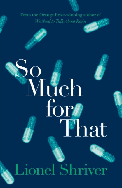 Book cover of: So Much for That. By: Lionel Shriver