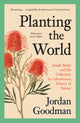 Book cover of: Planting the World. By: Jordan Goodman