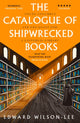 Book cover of: Catalogue of Shipwrecked Books. By: Edward Wilson-Lee
