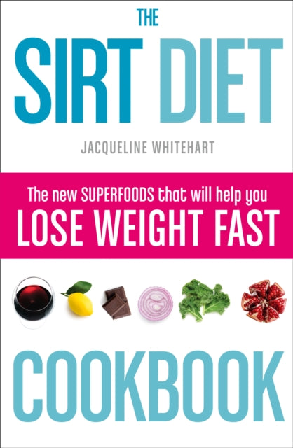 Book cover of: Sirt Diet Cookbook. By: Jacqueline Whitehart
