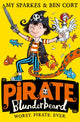Book cover of: Pirate Blunderbeard: Worst. Pirate. Ever.. By: Amy Sparkes