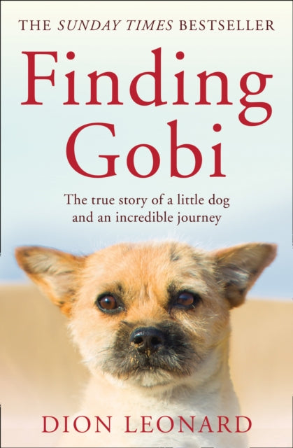 Finding Gobi (Main edition), The True Story of a Little Dog and an Incredible Journey 9780008227968 Dion Leonard