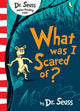 Book cover of: What Was I Scared Of?. By: DR. SEUSS