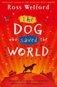 Dog Who Saved the World 9780008256975 Ross Welford