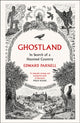 Ghostland, In Search of a Haunted Country 9780008271992 Edward Parnell