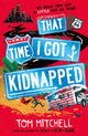 Book cover of: That Time I Got Kidnapped. By: Tom Mitchell