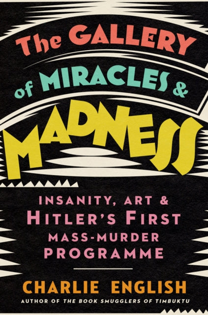 Book cover of: Gallery of Miracles and Madness. By: Charlie English