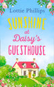 Book cover of: Sunshine at Daisy’s Guesthouse. By: Lottie Phillips