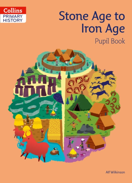 Book cover of: Stone Age to Iron Age Pupil Book. By: Alf Wilkinson