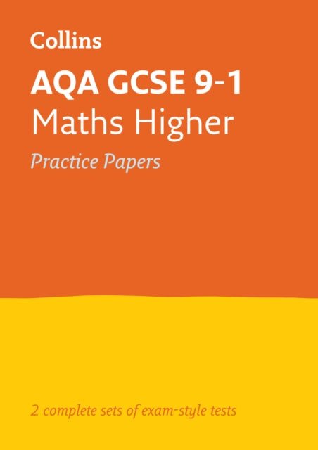 Book cover of: AQA GCSE 9-1 Maths Higher Practice Papers. By: Collins Collins GCSE