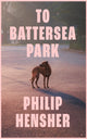 To Battersea Park 9780008323110 Philip Hensher