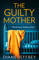 Book cover of: Guilty Mother. By: Diane Jeffrey