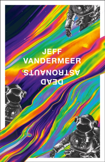 Book cover of: Dead Astronauts. By: Jeff VanderMeer
