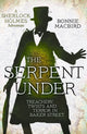 Serpent Under, Treachery, Twists and Terror in Baker Street 9780008380885 Bonnie MacBird