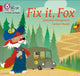 Book cover of: Fix it, Fox. By: Collins Big Cat