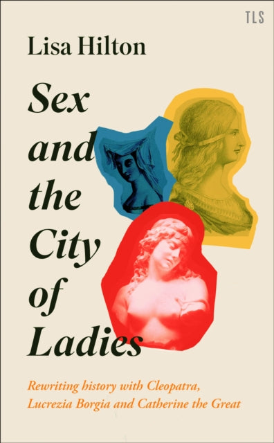 Book cover of: Sex and the City of Ladies. By: Lisa Hilton