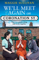 Book cover of: We’ll Meet Again on Coronation Street. By: Maggie Sullivan