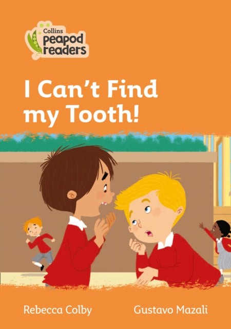 Book cover of: I Can’t Find my Tooth!. By: Rebecca Colby