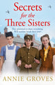Book cover of: Secrets for the Three Sisters. By: Annie Groves
