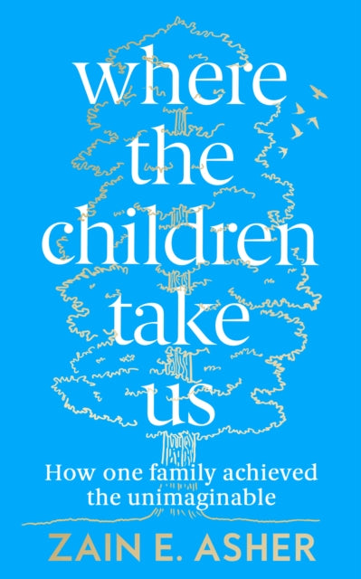 Book cover of: Where the Children Take Us. By: Zain Asher