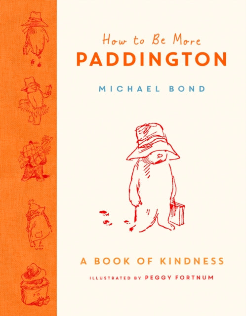 How to Be More Paddington: A Book of Kindness 9780008438715 Peggy Fortnum