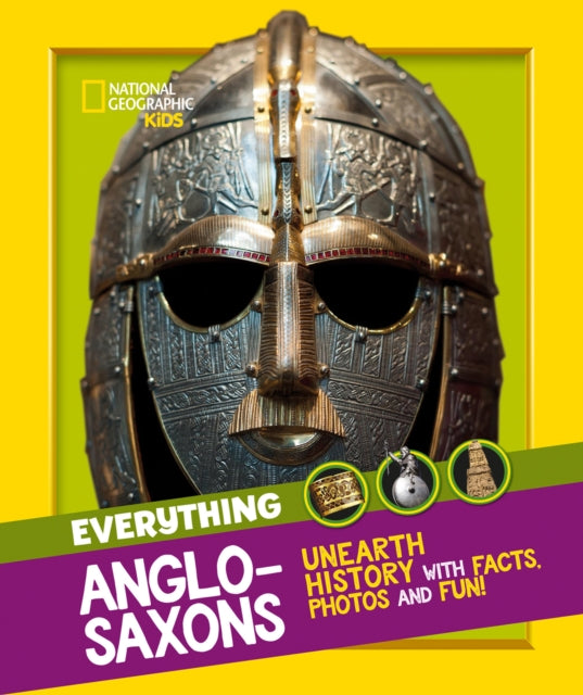 Everything: Anglo-Saxons, Unearth History with Facts, Photos and Fun! 9780008444754 National Geographic Kids