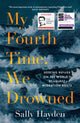 Book cover of: My Fourth Time, We Drowned. By: Sally Hayden