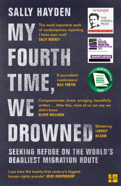My Fourth Time, We Drowned, Seeking Refuge on the World’s Deadliest Migration Route 9780008445614 Sally Hayden