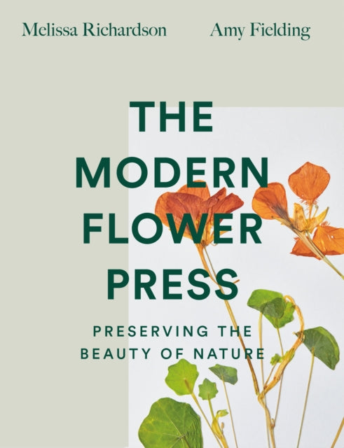 Modern Flower Press, Preserving the Beauty of Nature 9780008447366 Melissa Richardson