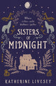 Book cover of: Sisters of Midnight. By: Katherine Livesey
