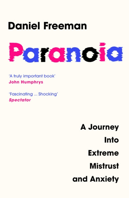 Paranoia, A Journey into Extreme Mistrust and Anxiety 9780008472627 Daniel Freeman