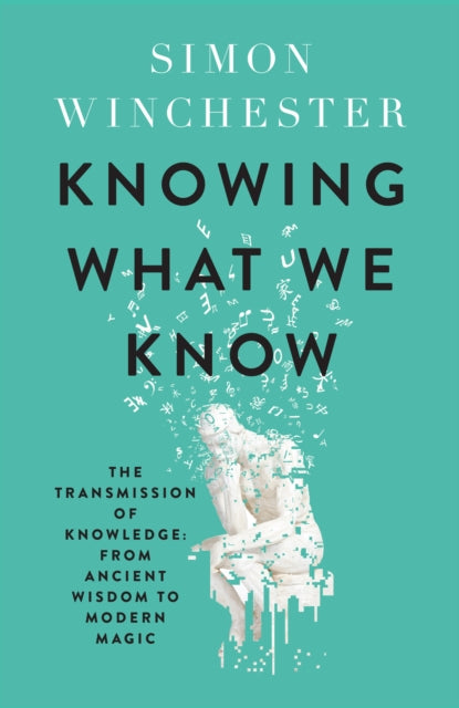Book cover of: Knowing What We Know. By: Simon Winchester