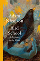 Bird School, A Beginner in the Wood 9780008490836 Adam Nicolson