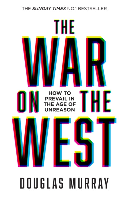 War on the West, How to Prevail in the Age of Unreason 9780008492847 Douglas Murray