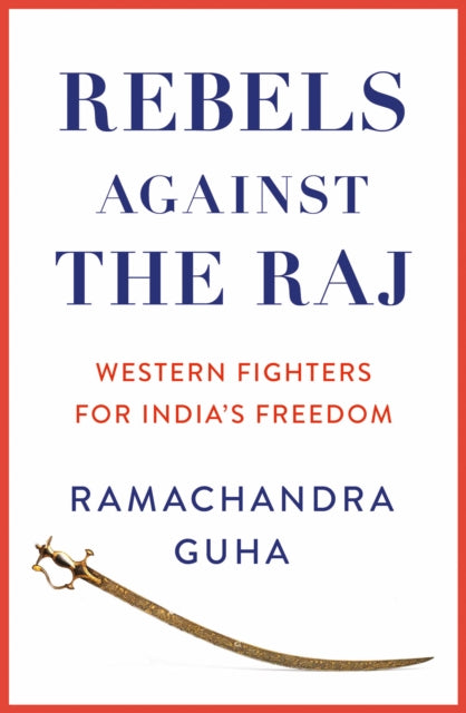 Book cover of: Rebels Against the Raj. By: Ramachandra Guha