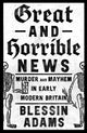 Book cover of: Great and Horrible News. By: Blessin Adams